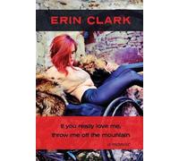 Erin Clark If you really love me, throw me off the mountain (Tascabile)