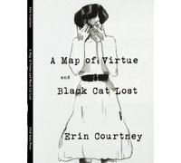 Erin Courtney A Map of Virtue and Black Cat Lost (Tascabile)