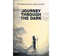 Erin Cuellar – Journey Through The Dark – The Battle Between Light and – Tascabile