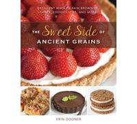 Erin Dooner The Sweet Side of Ancient Grains (Tascabile)