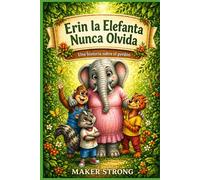 Erin Elefante Nunca se Olvida: Una historia sobre el perdón