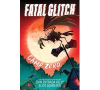 Erin Entrada Kelly Eliot Schrefer Fatal Glitch: Camp Zero (Copertina rigida)