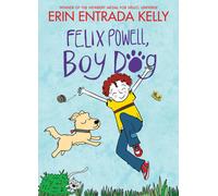 Erin Entrada Kelly Felix Powell, Boy Dog (Copertina rigida)