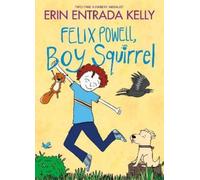 Erin Entrada Kelly Felix Powell, Boy Squirrel (Copertina rigida)