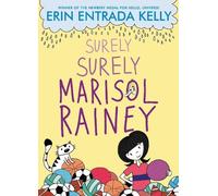 Erin Entrada Kelly Surely Surely Marisol Rainey (Tascabile) Maybe Marisol