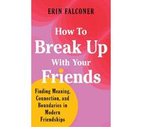 Erin Falconer How to Break Up with Your Friends (Copertina rigida)
