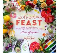 Erin Gleeson The Watercolor Feast (Copertina rigida)