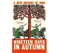 Nineteen Days in Autumn: A New History of 1066