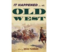 Erin H. Turner It Happened in the Old West (Tascabile) It Happened in the West
