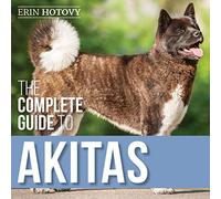 Erin Hotovy The Complete Guide to Akitas (Copertina rigida)