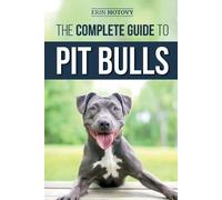 Erin Hotovy The Complete Guide to Pit Bulls (Tascabile)