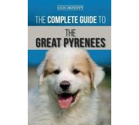 Erin Hotovy The Complete Guide to the Great Pyrenees (Tascabile)