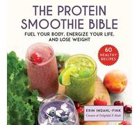Erin Indahl-Fink The Protein Smoothie Bible (Copertina rigida)