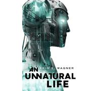 Erin K. Wagner An Unnatural Life (Tascabile)