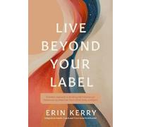 Erin Kerry Live Beyond Your Label (Tascabile)