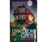 Erin Lynn Regina Welling Unwelcome Ghost (Tascabile) Haunted Everly After