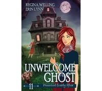 Erin Lynn ReGina Welling Regina Welling Unwelcome Ghost (Tascabile)