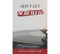 Erin M Jacobson Don't Get Screwed How to Protect Yourself as an Ind (Tascabile)