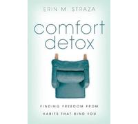 Erin M. Straza Comfort Detox - Finding Freedom from Habits that Bind (Tascabile)