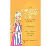 Erin MacPherson The Christian Mama's Guide to Parenting a Toddler (Tascabile)