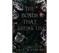 Erin Mainord The Bonds That Break Us (Tascabile)