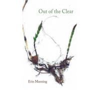 Erin Manning Out of the Clear (Tascabile)