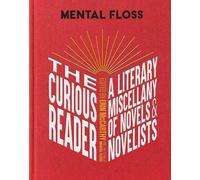 Mental Floss: The Curious Reader: | Facts About Famous Authors and Novels | Book Lovers and Literary Interest | A Literary Miscellany of Novels & Novelists