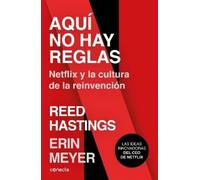 Erin Meyer Reed Aquí no hay reglas: Netflix y la cultura de la reinv (Tascabile)