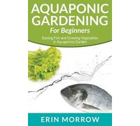 Erin Morrow Aquaponic Gardening For Beginners (Tascabile)
