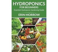 Erin Morrow Hydroponics For Beginners (Tascabile)