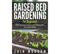 Erin Morrow Raised Bed Gardening For Beginners (Tascabile)