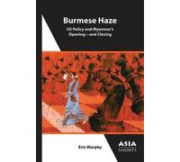 Erin Murphy Burmese Haze - US Policy and Myanmar′s Opening - and Clo (Tascabile)