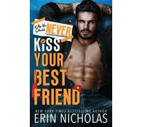 Erin Nicholas Why You Should Never Kiss Your Best Friend (Tascabile)