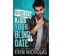 Erin Nicholas Why You Should Never Kiss Your Blind Date (Tascabile)