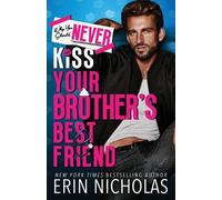 Erin Nicholas Why You Should Never Kiss Your Brother's Best Friend (Tascabile)