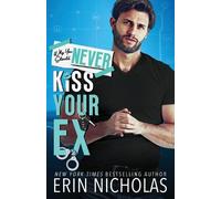 Erin Nicholas Why You Should Never Kiss Your Ex (Tascabile)