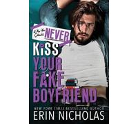 Erin Nicholas Why You Should Never Kiss Your Fake Boyfriend (Tascabile)