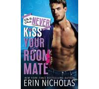 Erin Nicholas Why You Should Never Kiss Your Roommate (Tascabile)