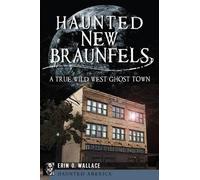 Erin O. Wallace Haunted New Braunfels (Tascabile)