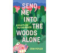 Erin Pepler Send Me Into the Woods Alone (Tascabile)