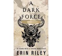 Erin Riley A Dark Force 20 Years with a Covert Narcissist (Tascabile)