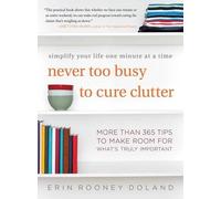 Erin Rooney Doland Never Too Busy to Cure Clutter (Tascabile)