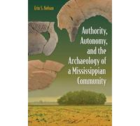 Erin S. Nelson Authority, Autonomy, and the Archaeology of a Mississ (Tascabile)