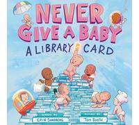 Erin Sandberg Never Give a Baby a Library Card (Copertina rigida)