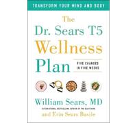 Erin Sears Basile William Sears The Dr. Sears T5 Wellness Plan (Tascabile)