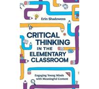 Erin Shadowens Critical Thinking in the Elementary Classroom (Tascabile)
