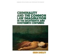 Erin Sheley Criminality and the Common Law Imagination in the (Copertina rigida)