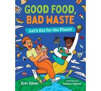 Erin Silver Good Food, Bad Waste (Copertina rigida) Orca Think