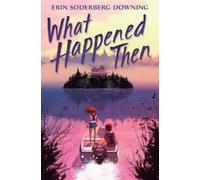 Erin Soderberg Downing What Happened Then (Copertina rigida)