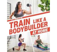 Erin Stern Train Like a Bodybuilder at Home (Tascabile)